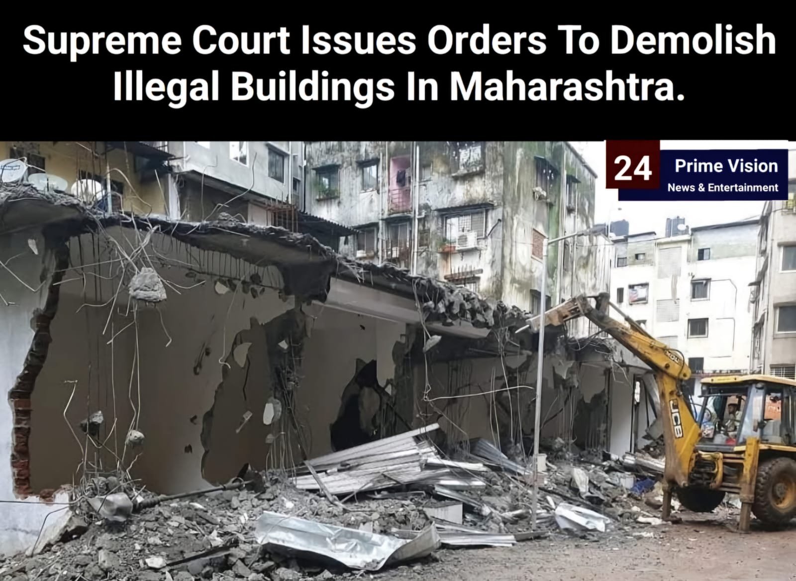 24 Prime Vision News & Entertainment | Supreme Court Issues Orders To Demolish Illegal Buildings In Maharashtra
